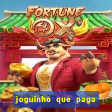 joguinho que paga dinheiro de verdade